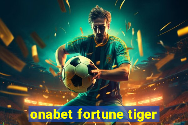 onabet fortune tiger