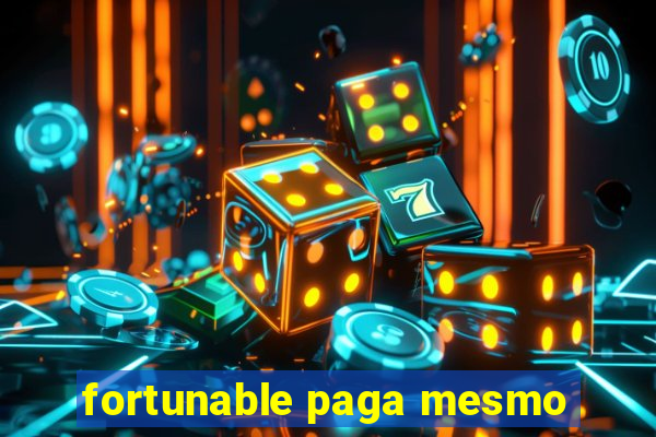 fortunable paga mesmo