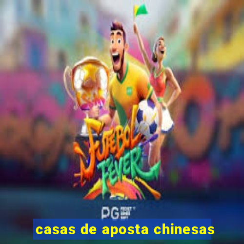 casas de aposta chinesas