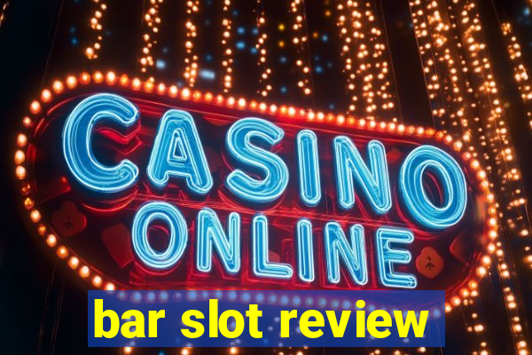 bar slot review