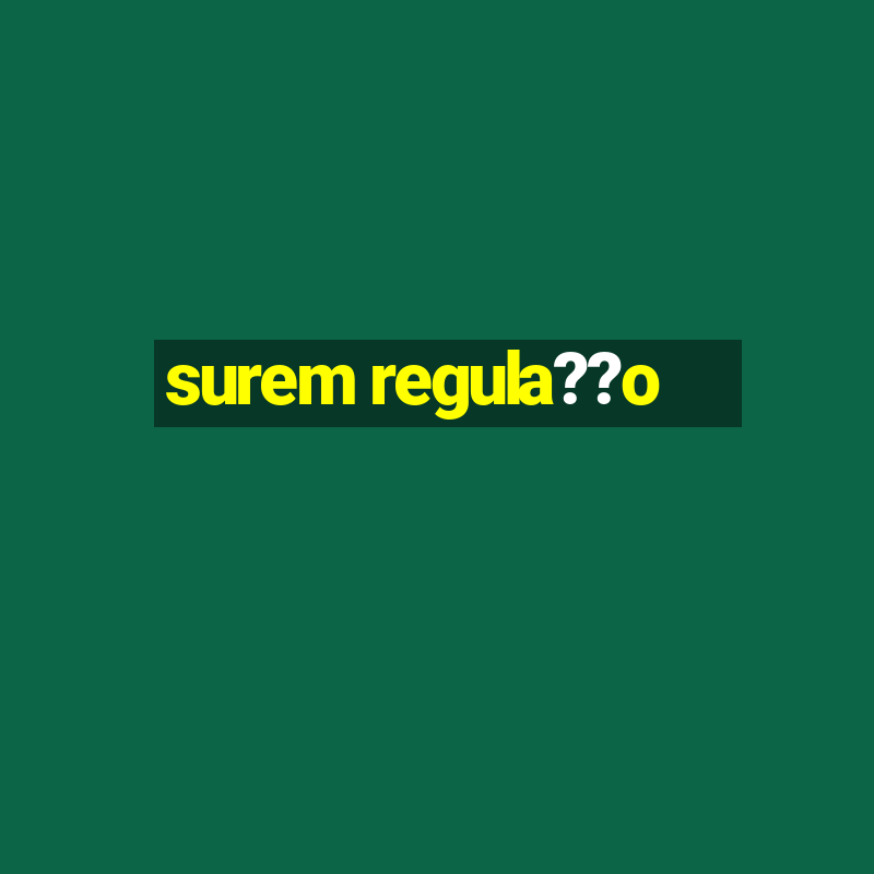 surem regula??o