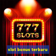 slot bonus terbaru