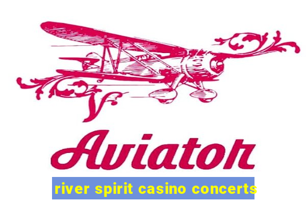 river spirit casino concerts