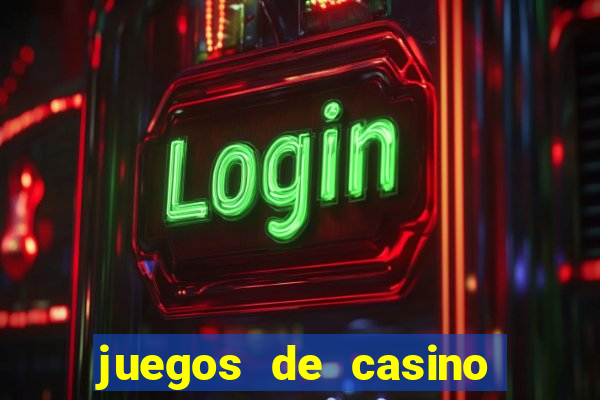 juegos de casino para ganar dinero