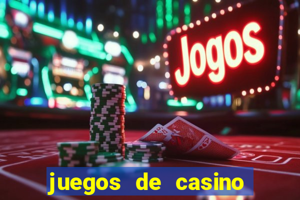 juegos de casino para ganar dinero