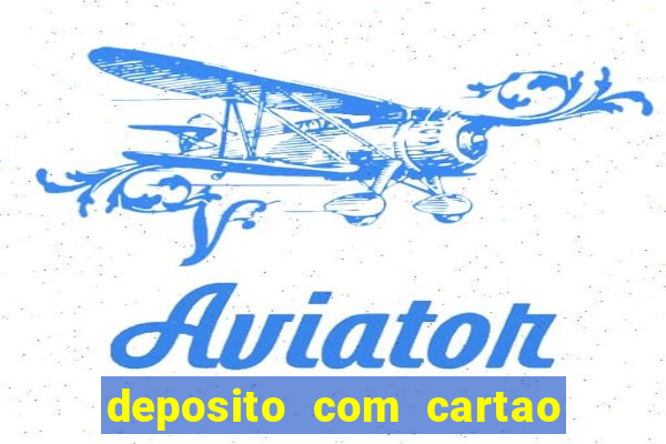 deposito com cartao de credito