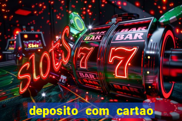 deposito com cartao de credito