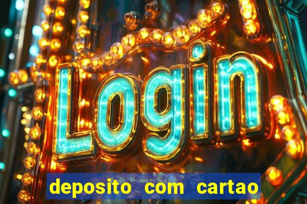 deposito com cartao de credito