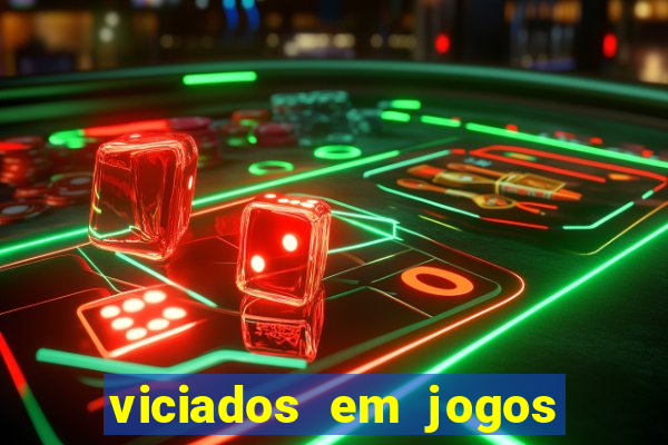 viciados em jogos de aposta