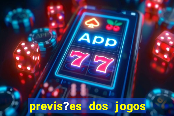 previs?es dos jogos de hoje