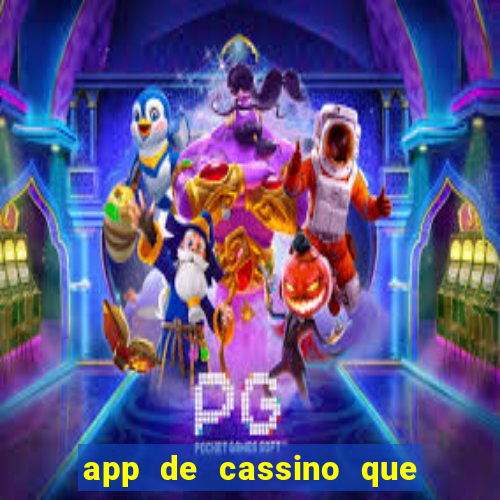 app de cassino que ganha dinheiro real