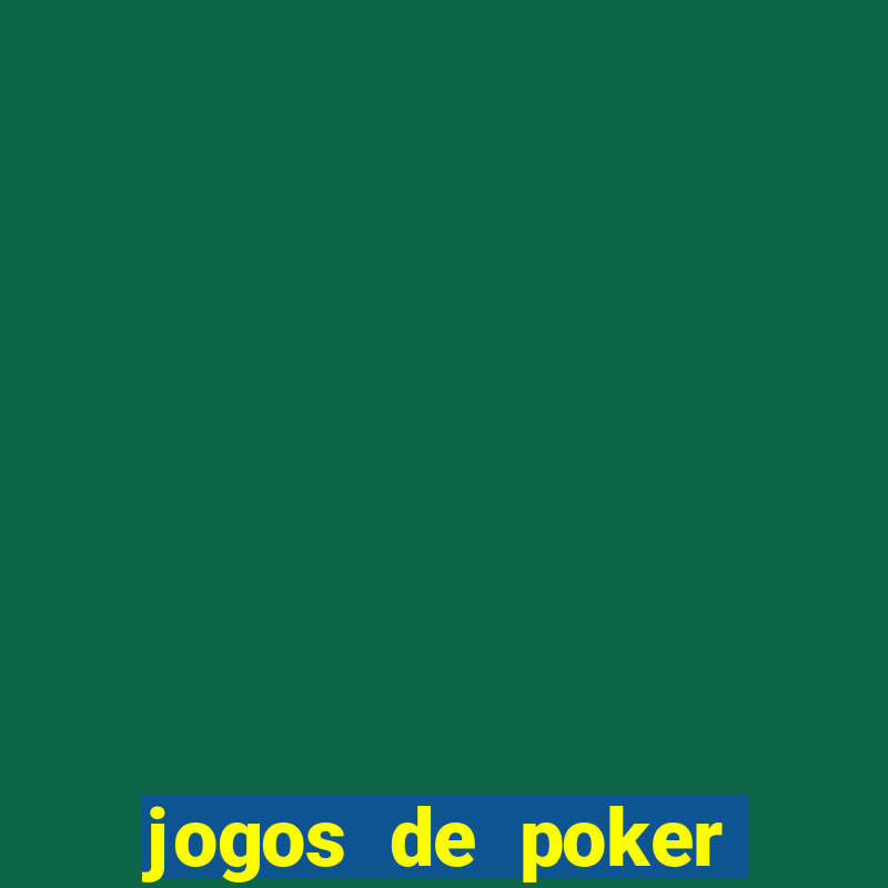 jogos de poker online dinheiro real