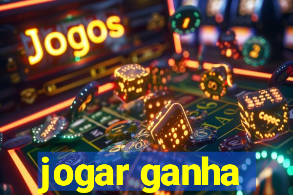 jogar ganha