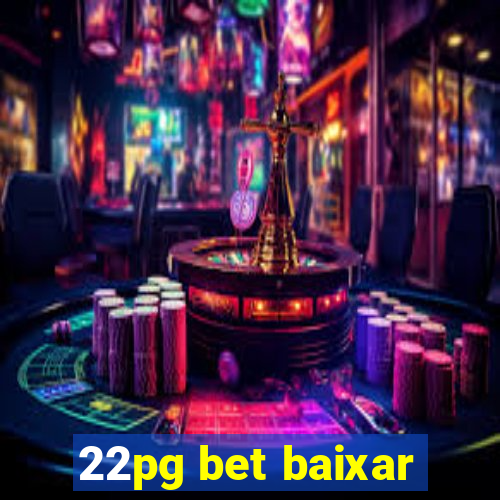 22pg bet baixar