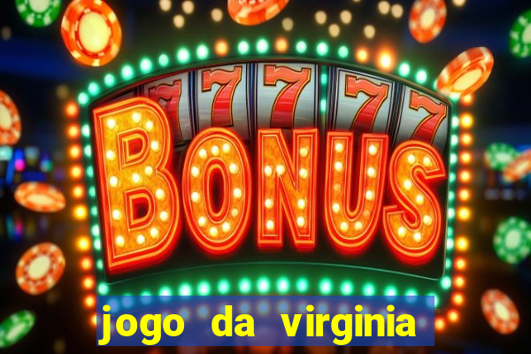 jogo da virginia que da dinheiro