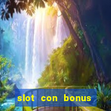 slot con bonus immediato senza deposito