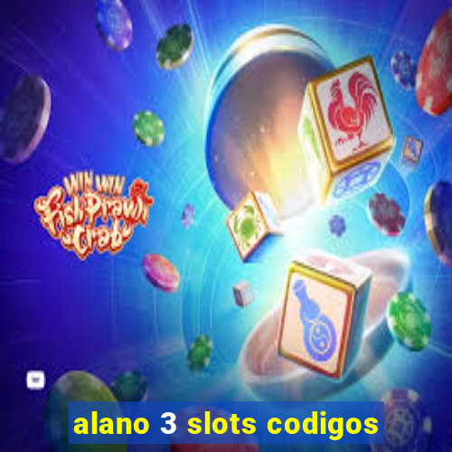 alano 3 slots codigos