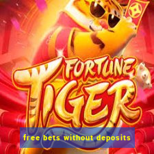 free bets without deposits