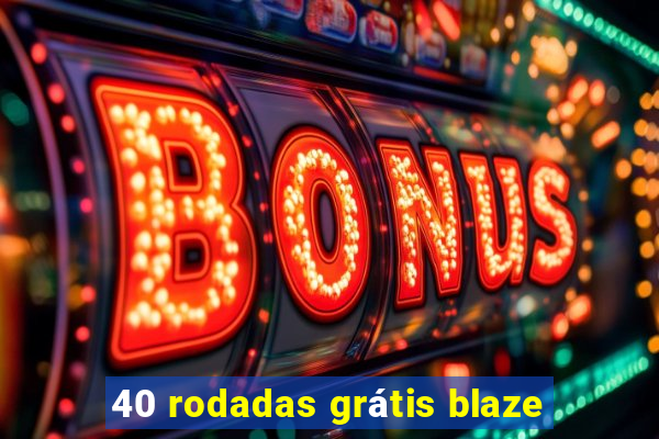 40 rodadas grátis blaze