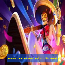 manchester united multicanais