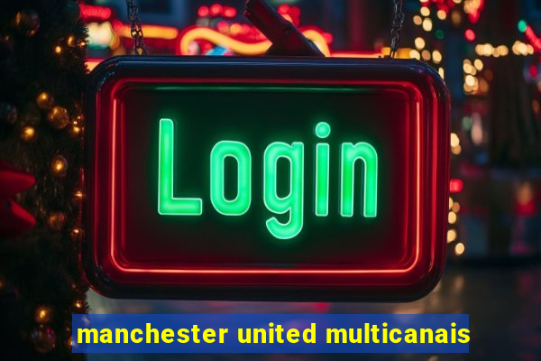 manchester united multicanais