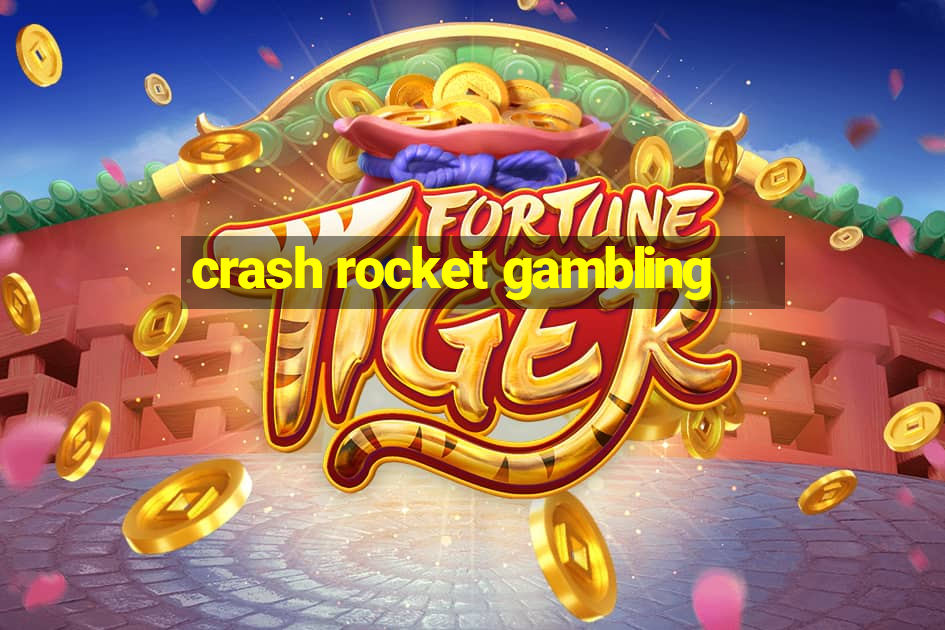 crash rocket gambling