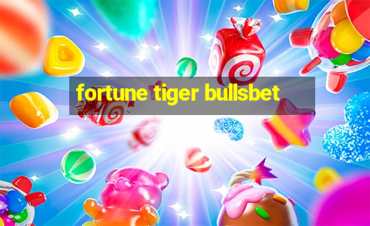 fortune tiger bullsbet