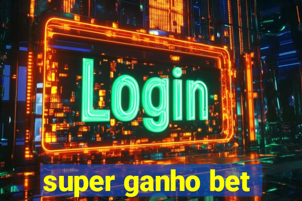 super ganho bet