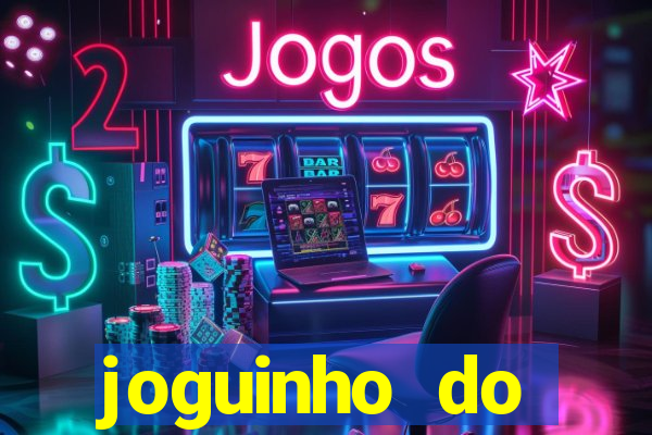 joguinho do tigrinho que ganha dinheiro