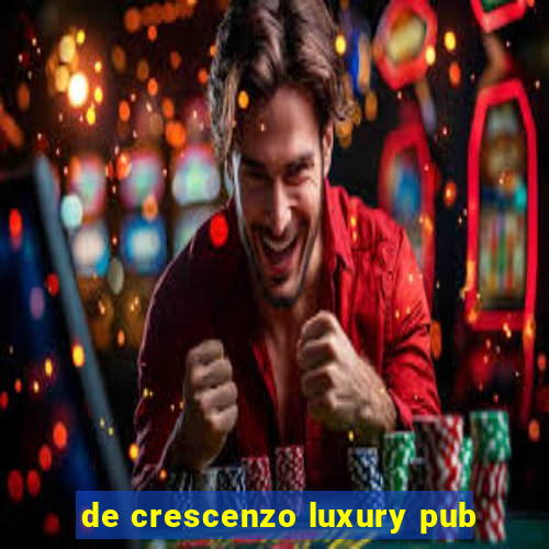 de crescenzo luxury pub