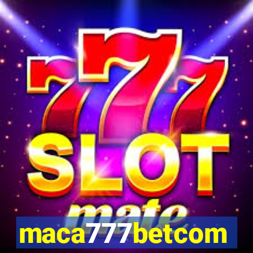 maca777betcom