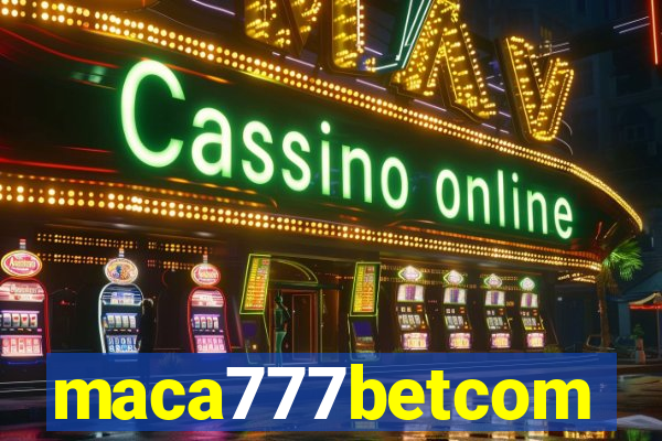 maca777betcom