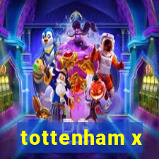 tottenham x