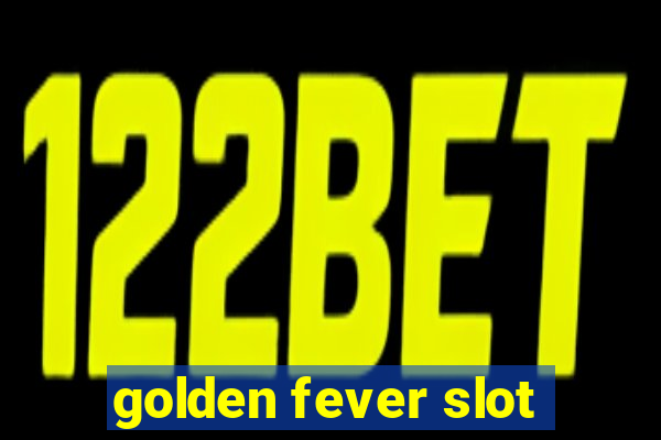 golden fever slot