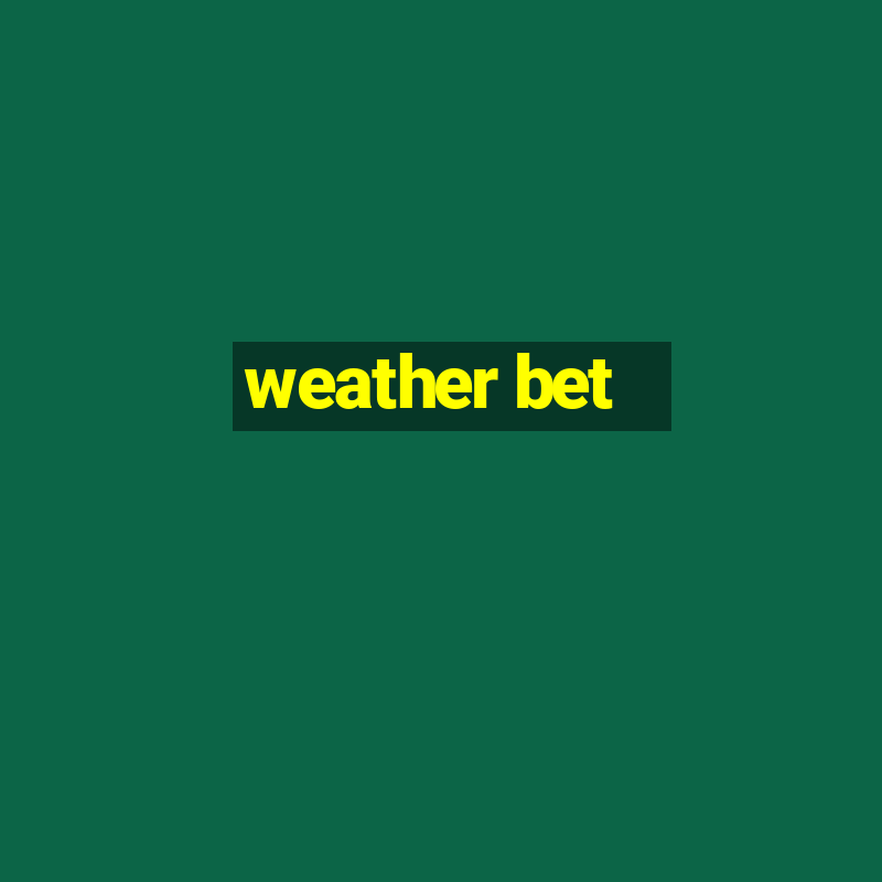 weather bet