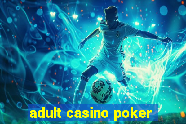 adult casino poker