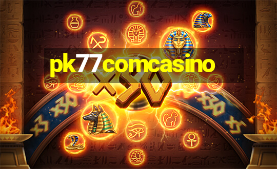 pk77comcasino