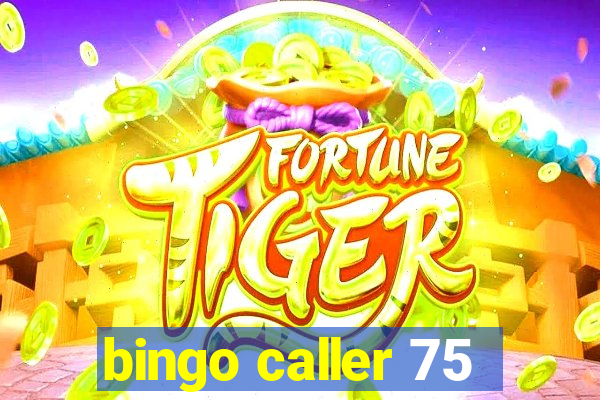 bingo caller 75