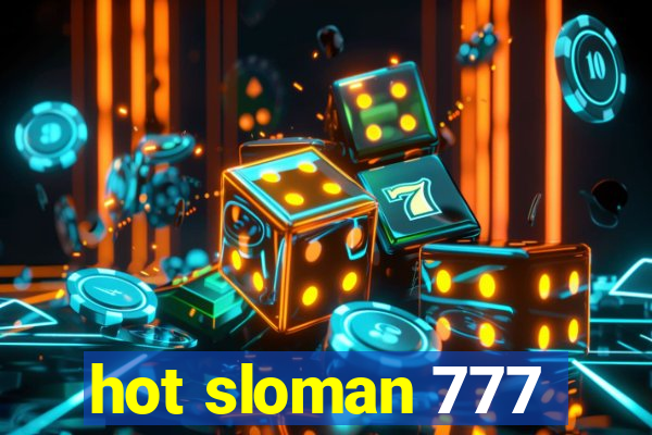 hot sloman 777