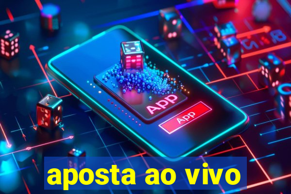 aposta ao vivo