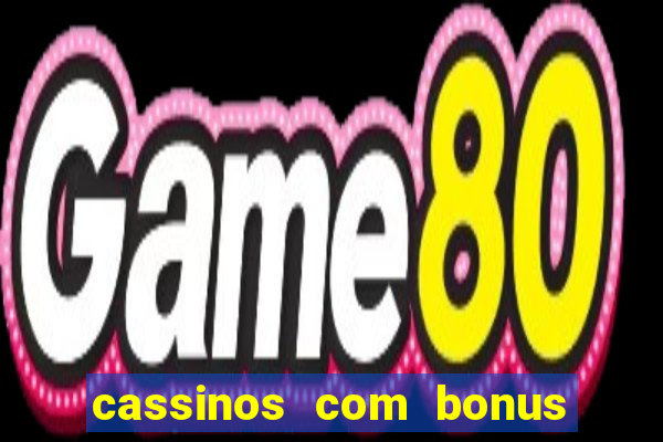 cassinos com bonus de cadastro sem deposito