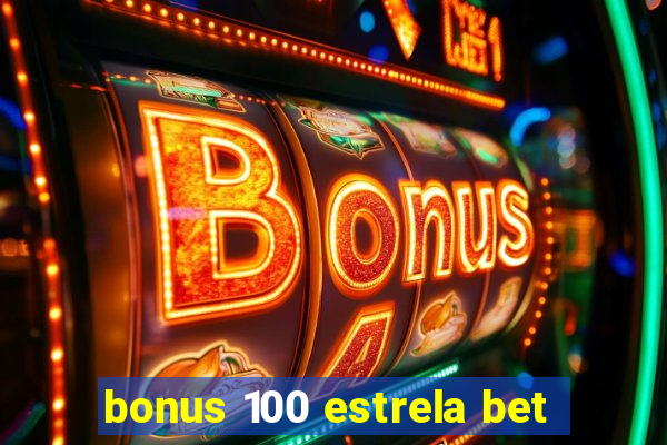 bonus 100 estrela bet