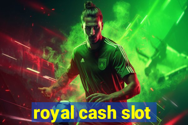 royal cash slot