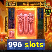 996 slots