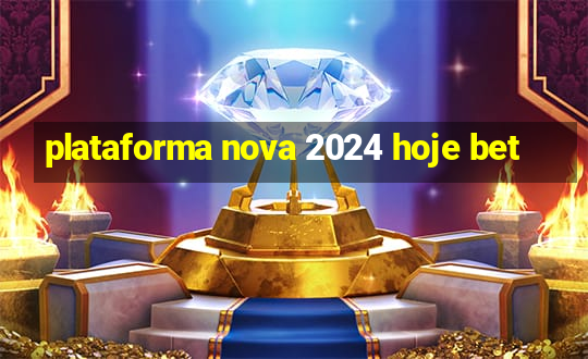 plataforma nova 2024 hoje bet