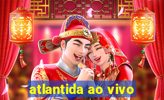 atlantida ao vivo