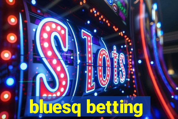 bluesq betting