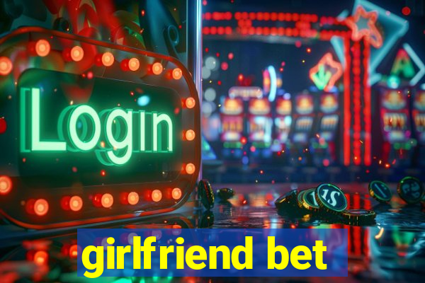 girlfriend bet