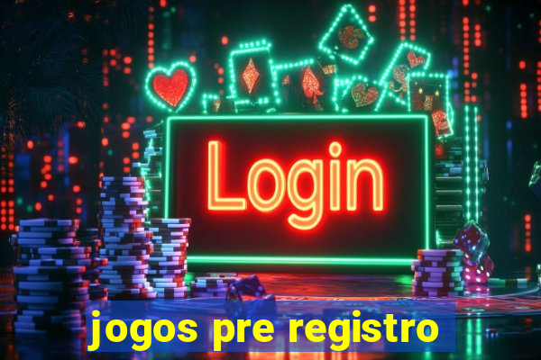 jogos pre registro