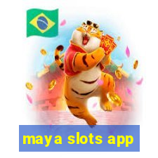 maya slots app